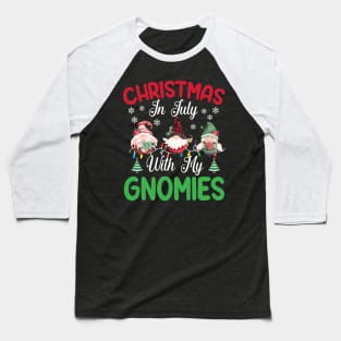 Christmas In July With My Gnomies funny summer Baseball T-Shirt